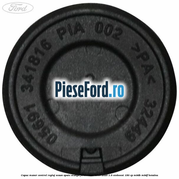 Capac maner control reglaj scaun spate stanga Ford C-Max 2016-2020 1.5 EcoBoost 150 cp M8DB, M8DF benzina