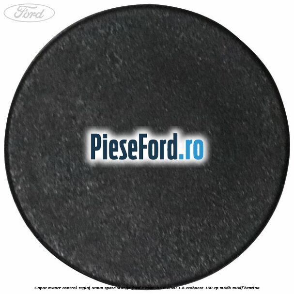 Capac maner control reglaj scaun spate stanga Ford C-Max 2016-2020 1.5 EcoBoost 150 cp M8DB, M8DF benzina