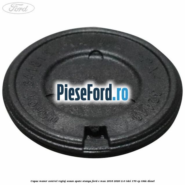 Capac maner control reglaj scaun spate stanga Ford C-Max 2016-2020 2.0 TDCi 170 cp T8DE diesel