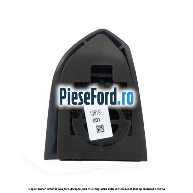 Capac maner exterior usa fata dreapta Ford Mustang 2018-2022 2.3 EcoBoost 290 cp C23HD0D benzina