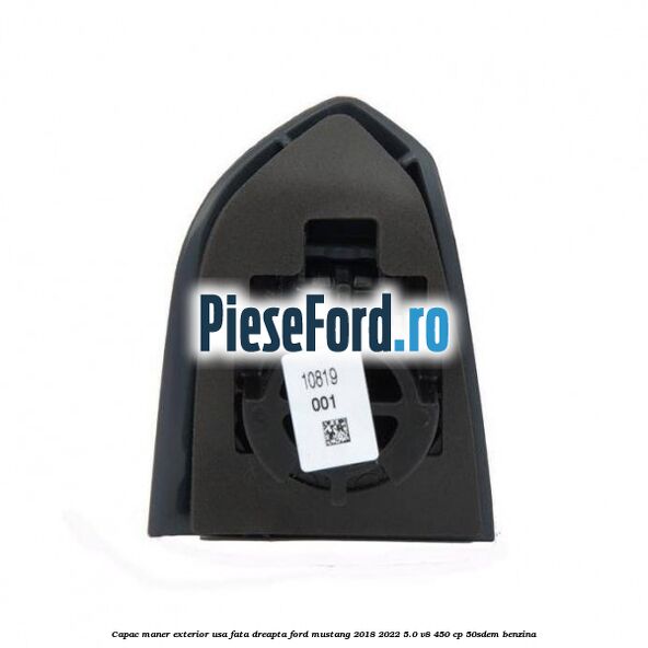 Capac maner exterior usa fata dreapta Ford Mustang 2018-2022 5.0 V8 450 cp 50SDEM benzina