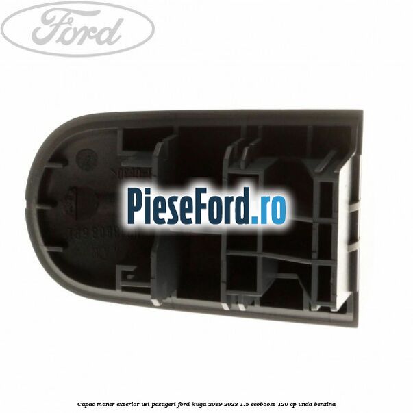 Capac maner exterior usi pasageri Ford Kuga 2019-2023 1.5 EcoBoost 120 cp UNDA benzina