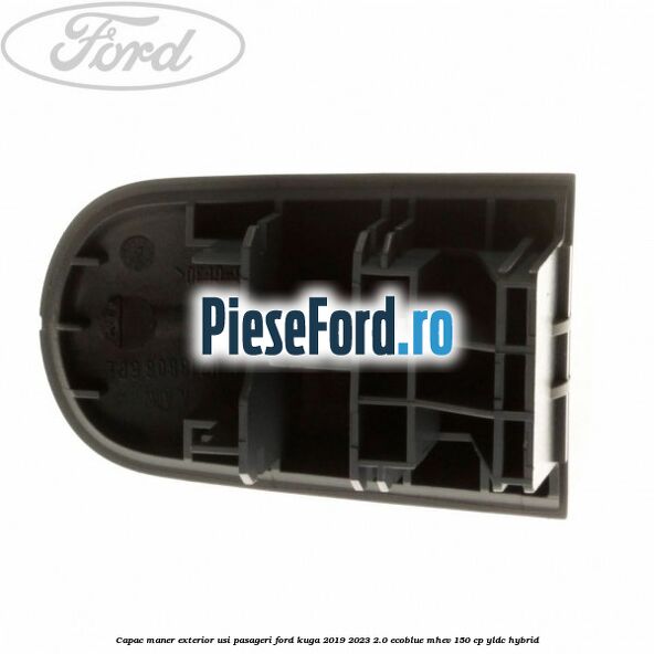Capac maner exterior usi pasageri Ford Kuga 2019-2023 2.0 EcoBlue mHEV 150 cp YLDC hybrid