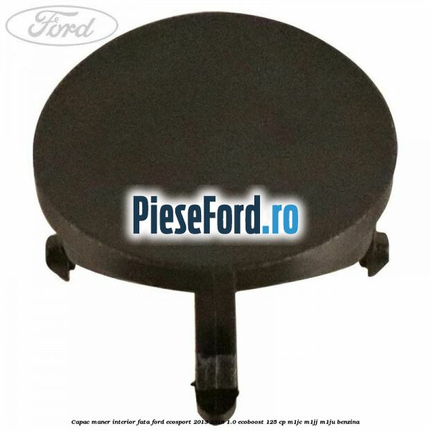 Capac maner interior fata Ford EcoSport 2013-2018 1.0 EcoBoost 125 cp M1JC, M1JJ, M1JU benzina