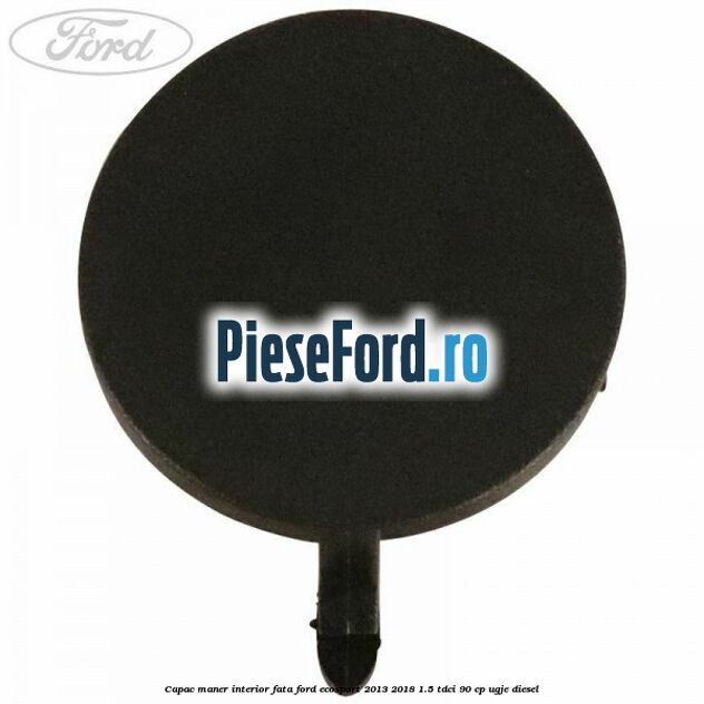 Capac maner interior fata Ford EcoSport 2013-2018 1.5 TDCi 90 cp UGJE diesel