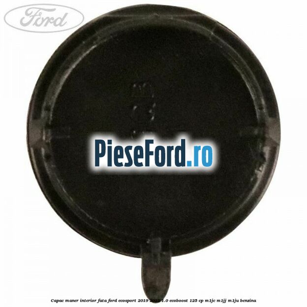 Capac maner interior fata Ford EcoSport 2019-2023 1.0 EcoBoost 125 cp M1JC, M1JJ, M1JU benzina