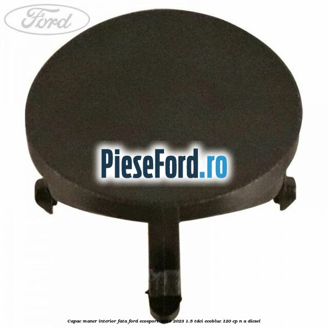 Capac maner interior fata Ford EcoSport 2019-2023 1.5 TDCi EcoBlue 120 cp Capac maner interior fata Ford EcoSport 2019-2023 1.5 TDCi EcoBlue 120 cp n/a diesel