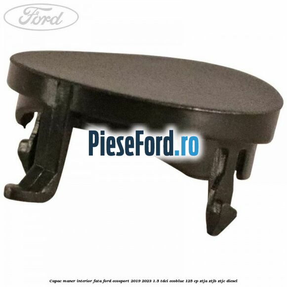 Capac maner interior fata Ford EcoSport 2019-2023 1.5 TDCi EcoBlue 125 cp
