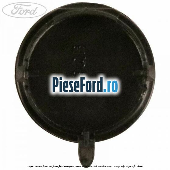 Capac maner interior fata Ford EcoSport 2019-2023 1.5 TDCi EcoBlue 4x4 125 cp ZTJA, ZTJB, ZTJC diesel