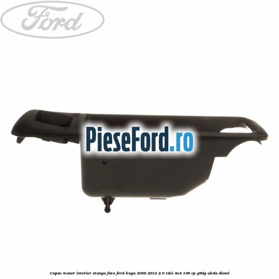Capac maner interior stanga fata Ford Kuga 2008-2012 2.0 TDCi 4x4 136 cp G6DG, UKDA diesel