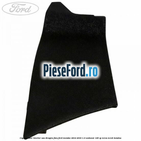 Capac maner interior usa dreapta fata Ford Mondeo 2014-2018 1.0 EcoBoost 125 cp M1CA, M1CB benzina