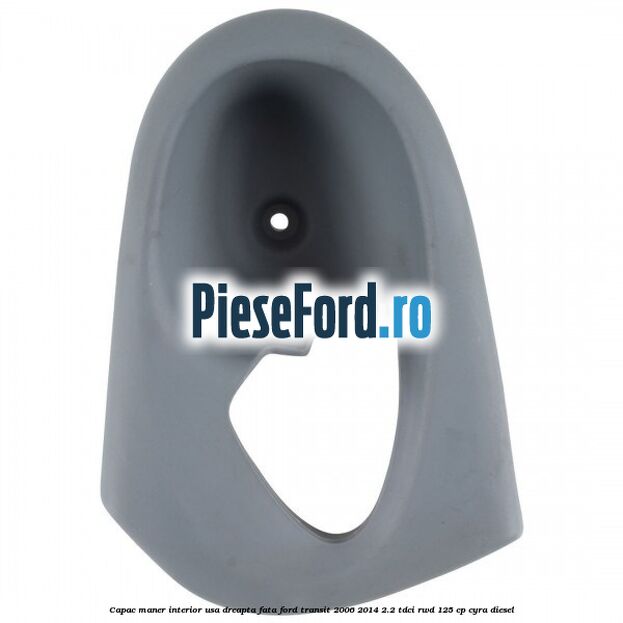 Capac maner interior usa dreapta fata Ford Transit 2006-2014 2.2 TDCi RWD 125 cp CYRA diesel