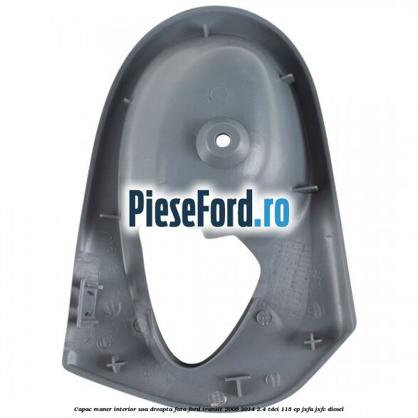 Capac maner interior usa dreapta fata Ford Transit 2006-2014 2.4 TDCi 115 cp JXFA, JXFC diesel