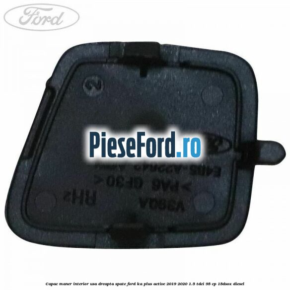Capac maner interior usa dreapta spate Ford Ka plus Active 2019-2020 1.5 TDCI 95 cp 15DSOX diesel