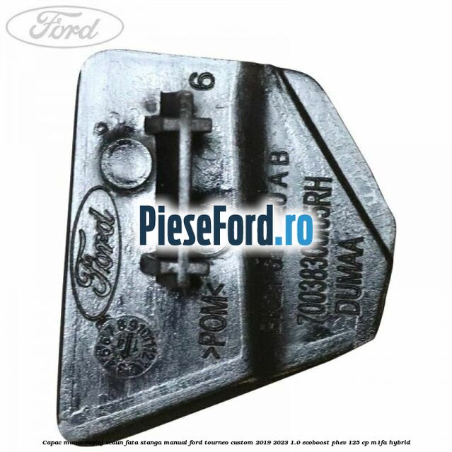 Capac maner reglaj scaun fata stanga manual Ford Tourneo Custom 2019-2023 1.0 EcoBoost PHEV 125 cp Capac maner reglaj scaun fata stanga manual Ford Tourneo Custom 2019-2023 1.0 EcoBoost PHEV 125 cp M1FA Hybrid