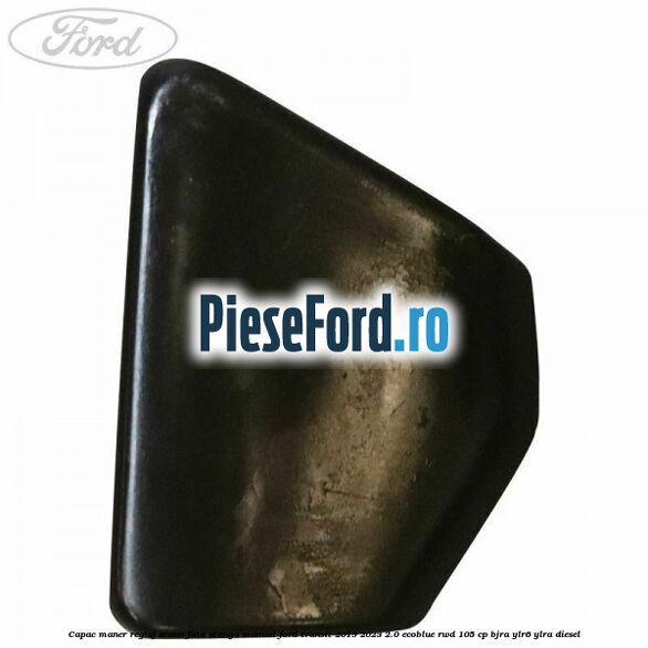 Capac maner reglaj scaun fata stanga manual Ford Transit 2019-2023 2.0 EcoBlue RWD 105 cp Capac maner reglaj scaun fata stanga manual Ford Transit 2019-2023 2.0 EcoBlue RWD 105 cp BJRA, YLR6, YLRA diesel