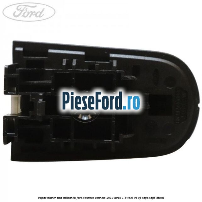 Capac maner usa culisanta Ford Tourneo Connect 2013-2018 1.6 TDCi 95 cp TZGA, TZGB diesel