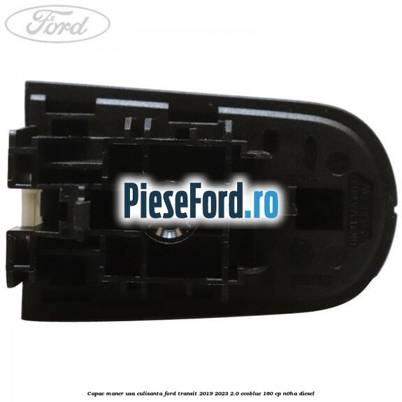 Capac maner usa culisanta Ford Transit 2019-2023 2.0 EcoBlue 160 cp N0HA diesel