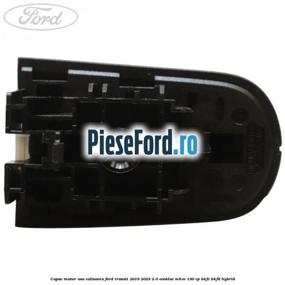 Capac maner usa culisanta Ford Transit 2019-2023 2.0 EcoBlue mHEV 130 cp BKFC, BKFD Hybrid