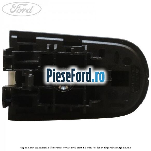 Capac maner usa culisanta Ford Transit Connect 2019-2023 1.0 EcoBoost 100 cp B3GA, M2GA, M2GB benzina