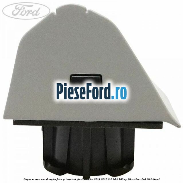 Capac maner usa dreapta fata primerizat Ford Mondeo 2014-2018 2.0 TDCi 180 cp T8CA, T8CC, T8CD, T8CL diesel