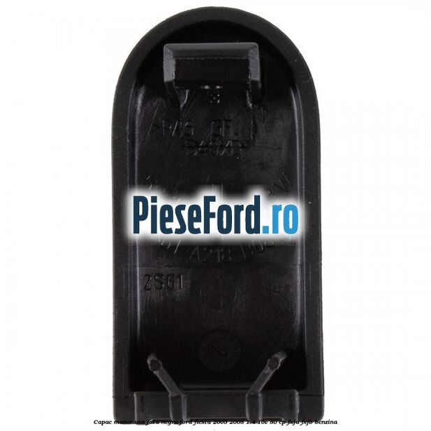 Capac maner usa fata negru Ford Fiesta 2005-2008 1.4 16V 80 cp Capac maner usa fata negru Ford Fiesta 2005-2008 1.4 16V 80 cp FXJA, FXJB benzina