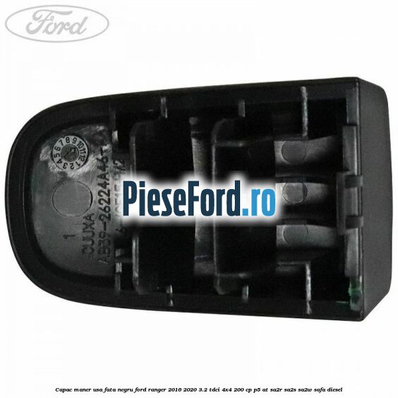 Capac maner usa fata negru Ford Ranger 2016-2020 3.2 TDCi 4x4 200 cp P5-AT, SA2R, SA2S, SA2W, SAFA diesel
