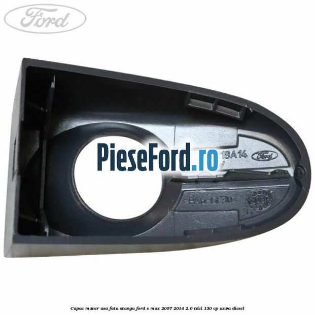 Capac maner usa fata stanga Ford S-Max 2007-2014 2.0 TDCi 130 cp AZWA diesel