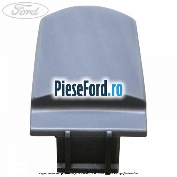 Capac maner usa primerizat Ford Mondeo 2000-2007 1.8 SCi 130 cp CFBA benzina