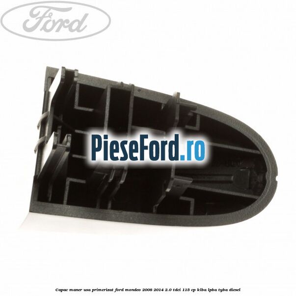 Capac maner usa primerizat Ford Mondeo 2008-2014 2.0 TDCi 115 cp KLBA, LPBA, TYBA diesel