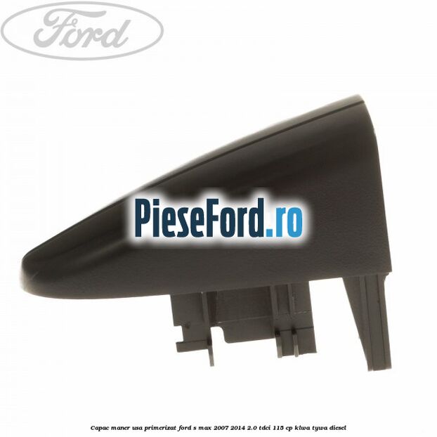Capac maner usa primerizat Ford S-Max 2007-2014 2.0 TDCi 115 cp KLWA, TYWA diesel