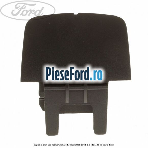 Capac maner usa primerizat Ford S-Max 2007-2014 2.0 TDCi 130 cp AZWA diesel