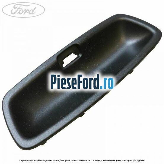 Capac masa utilitate spatar scaun fata Ford Transit Custom 2019-2023 1.0 EcoBoost PHEV 125 cp M1FA Hybrid