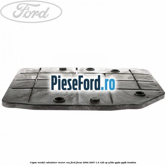 Capac modul calculator motor ECU Ford Focus 2004-2007 1.8 125 cp Capac modul calculator motor ECU Ford Focus 2004-2007 1.8 125 cp Q7DA, QQDA, QQDB benzina