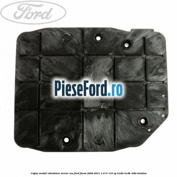 Capac modul calculator motor ECU Ford Focus 2008-2011 1.6 Ti 115 cp HXDA, HXDB, SIDA benzina