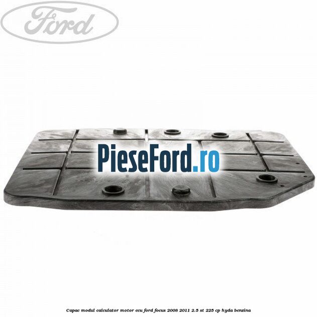 Capac modul calculator motor ECU Ford Focus 2008-2011 2.5 ST 225 cp HYDA benzina
