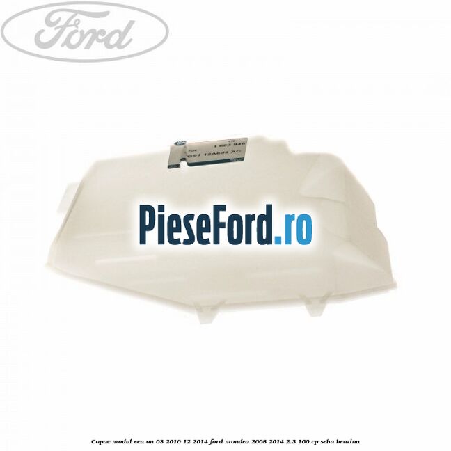 Capac modul ECU an 03/2010-12/2014 Ford Mondeo 2008-2014 2.3 160 cp SEBA benzina