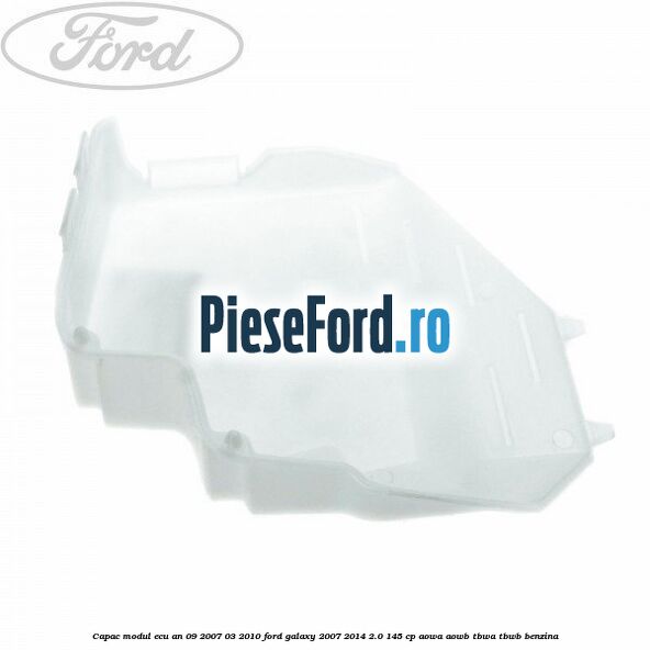 Capac modul ECU an 09/2007-03/2010 Ford Galaxy 2007-2014 2.0 145 cp AOWA, AOWB, TBWA, TBWB benzina