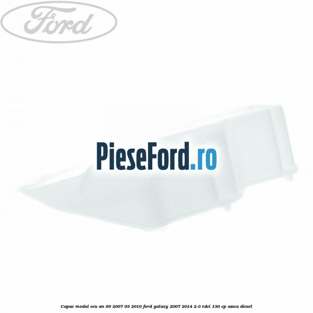 Capac modul ECU an 09/2007-03/2010 Ford Galaxy 2007-2014 2.0 TDCi 130 cp AZWA diesel