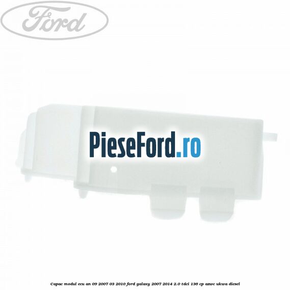 Capac modul ECU an 09/2007-03/2010 Ford Galaxy 2007-2014 2.0 TDCi 136 cp AZWC, UKWA diesel