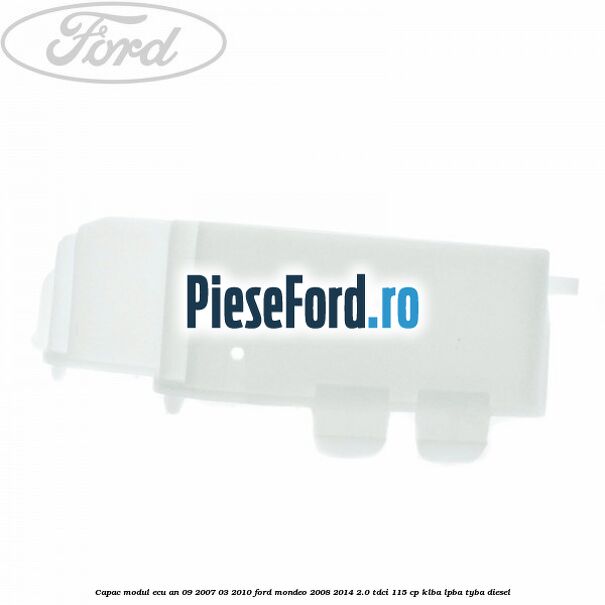 Capac modul ECU an 09/2007-03/2010 Ford Mondeo 2008-2014 2.0 TDCi 115 cp KLBA, LPBA, TYBA diesel