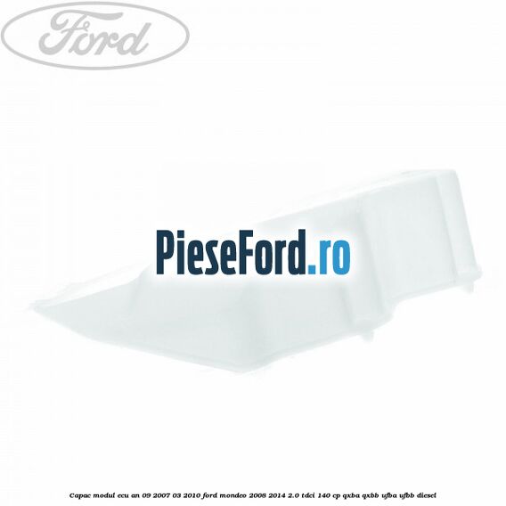 Capac modul ECU an 09/2007-03/2010 Ford Mondeo 2008-2014 2.0 TDCi 140 cp QXBA, QXBB, UFBA, UFBB diesel
