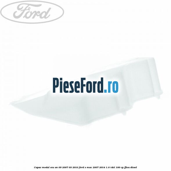 Capac modul ECU an 09/2007-03/2010 Ford S-Max 2007-2014 1.8 TDCi 100 cp FFWA diesel