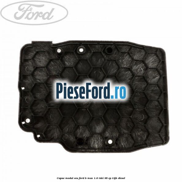 Capac modul ECU Ford B-Max 1.6 TDCi 95 cp