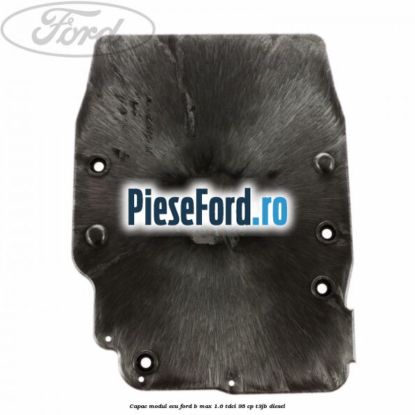 Capac modul ECU Ford B-Max 1.6 TDCi 95 cp T3JB diesel