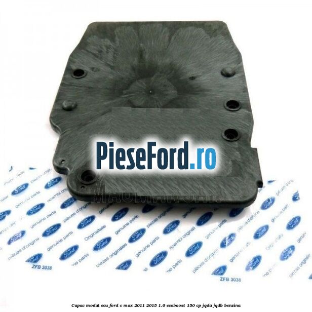 Capac modul ECU Ford C-Max 2011-2015 1.6 EcoBoost 150 cp JQDA, JQDB benzina