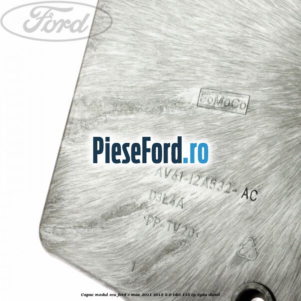 Capac modul ECU Ford C-Max 2011-2015 2.0 TDCi 115 cp Capac modul ECU Ford C-Max 2011-2015 2.0 TDCi 115 cp TYDA diesel