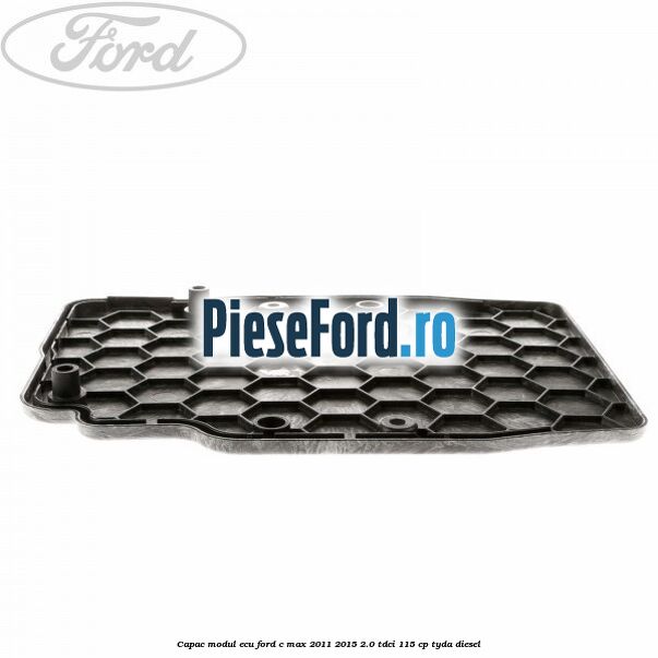 Capac modul ECU Ford C-Max 2011-2015 2.0 TDCi 115 cp Capac modul ECU Ford C-Max 2011-2015 2.0 TDCi 115 cp TYDA diesel