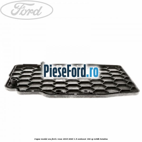 Capac modul ECU Ford C-Max 2016-2020 1.5 EcoBoost 182 cp M9DB benzina
