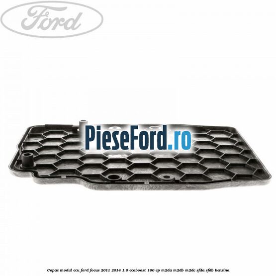 Capac modul ECU Ford Focus 2011-2014 1.0 EcoBoost 100 cp M2DA, M2DB, M2DC, SFDA, SFDB benzina